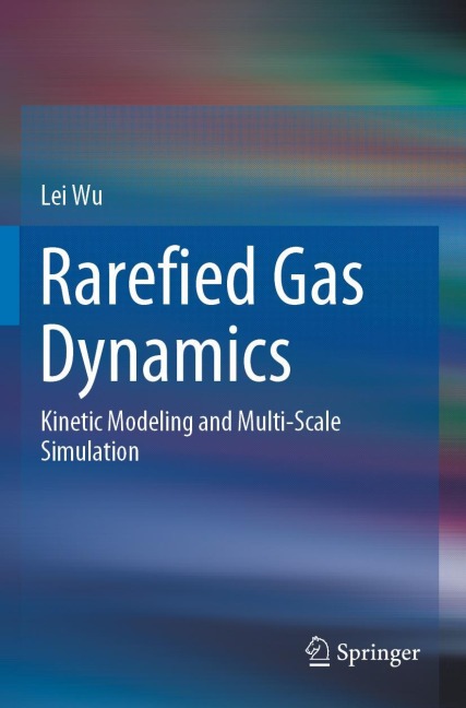Rarefied Gas Dynamics: Kinetic Modeling and Multi-Scale Simulation
