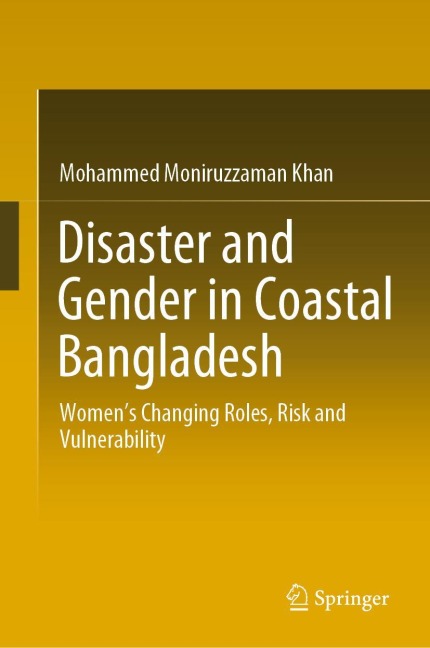 Disaster and Gender in Coastal Bangladesh: Womens Changing Roles, Risk and Vulnerability