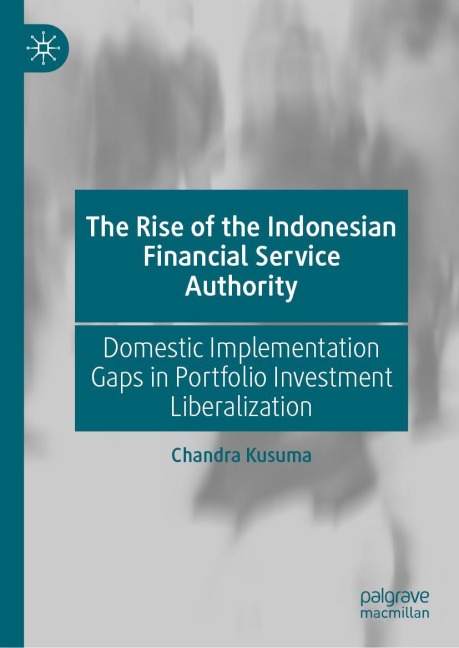 The Rise of the Indonesian Financial Service Authority: Domestic Implementation Gaps in Portfolio Investment Liberalization