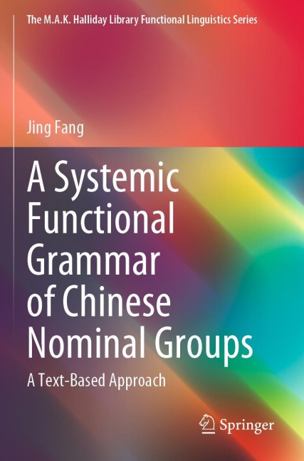 A Systemic Functional Grammar of Chinese Nominal Groups: A Text-Based Approach