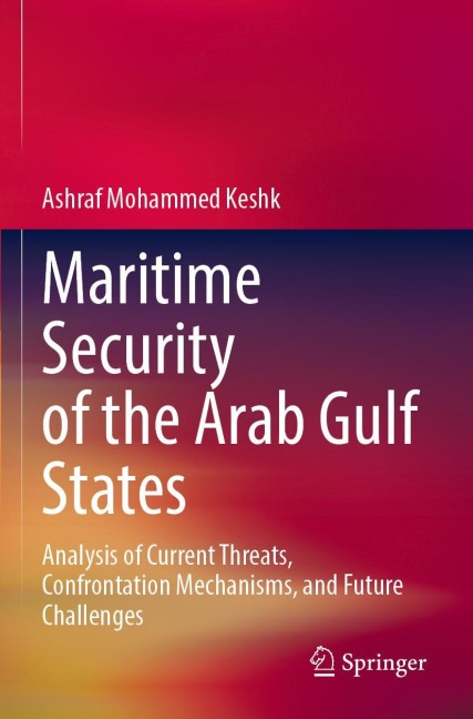 Maritime Security of the Arab Gulf States: Analysis of Current Threats, Confrontation Mechanisms, and Future Challenges