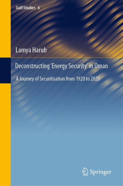 Deconstructing 'Energy Security' in Oman: A Journey of Securitisation from 1920 to 2020