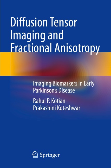 Diffusion Tensor Imaging and Fractional Anisotropy: Imaging Biomarkers in Early Parkinson's Disease