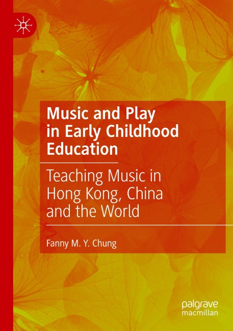 Music and Play in Early Childhood Education: Teaching Music in Hong Kong, China and the World
