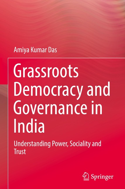 Grassroots Democracy and Governance in India: Understanding Power, Sociality and Trust