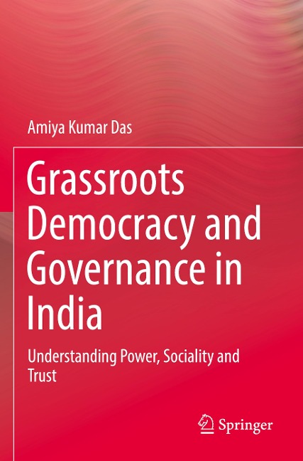 Grassroots Democracy and Governance in India: Understanding Power, Sociality and Trust
