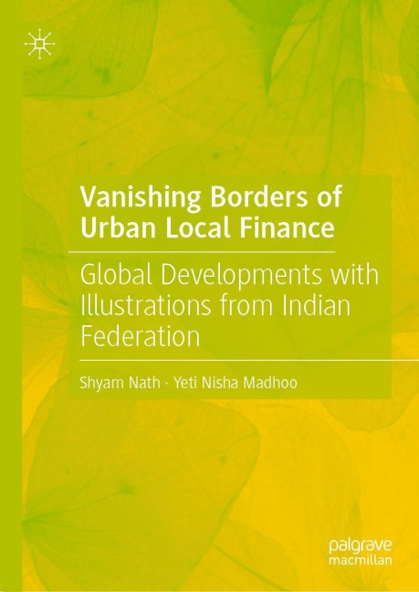 Vanishing Borders of Urban Local Finance: Global Developments with Illustrations from Indian Federation