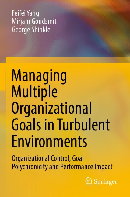 Managing Multiple Organizational Goals in Turbulent Environments: Organizational Control, Goal Polychronicity and Performance Impact