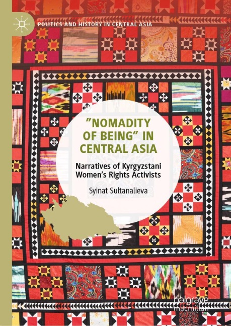 Nomadity of Being in Central Asia: Narratives of Kyrgyzstani Womens Rights Activists