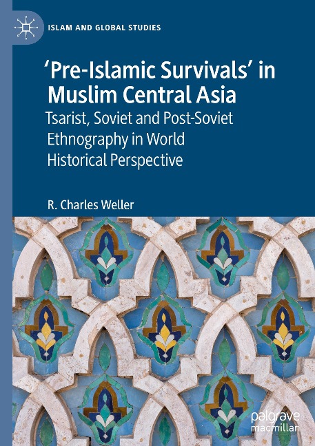 'Pre-Islamic Survivals' in Muslim Central Asia: Tsarist, Soviet and Post-Soviet Ethnography in World Historical Perspective