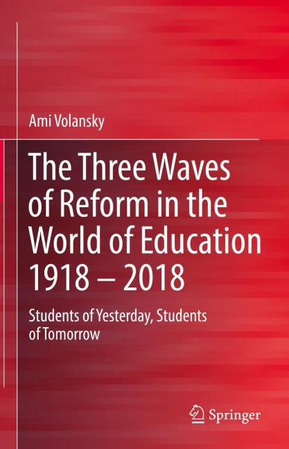 The Three Waves of Reform in the World of Education 1918 - 2018: Students of Yesterday, Students of Tomorrow