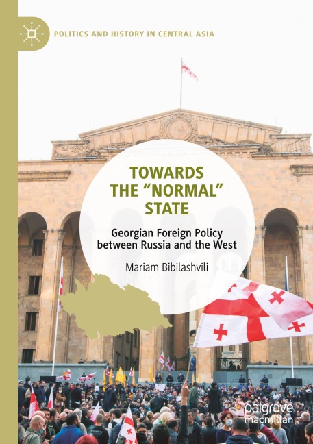 Towards the Normal State: Georgian Foreign Policy between Russia and the West