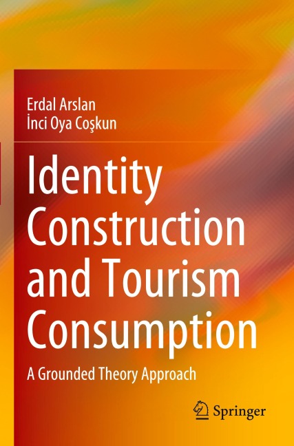 Identity Construction and Tourism Consumption: A Grounded Theory Approach
