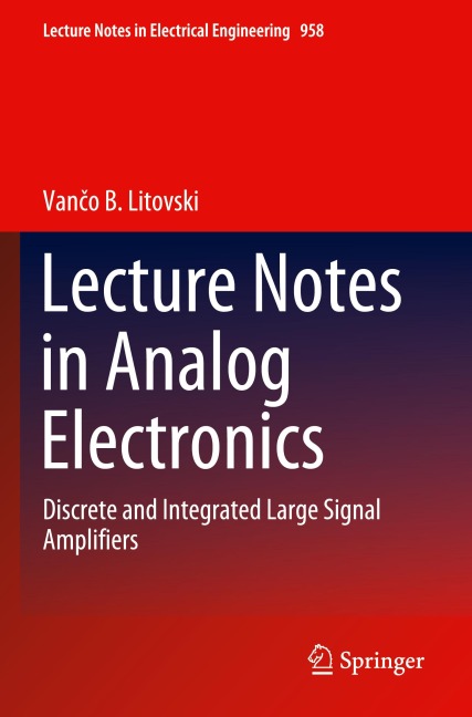 Lecture Notes in Analog Electronics: Discrete and Integrated Large Signal Amplifiers