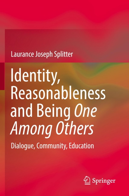 Identity, Reasonableness and Being One Among Others: Dialogue, Community, Education