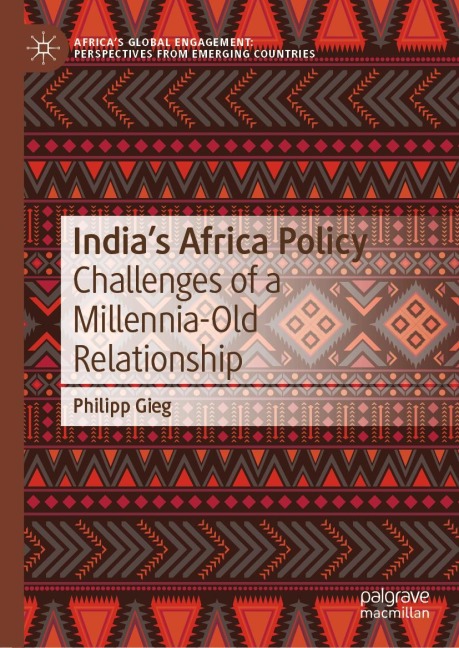 Indias Africa Policy: Challenges of a Millennia-Old Relationship