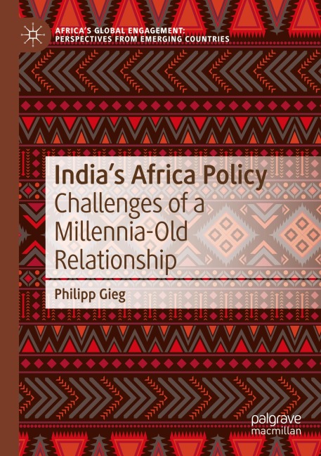 Indias Africa Policy: Challenges of a Millennia-Old Relationship