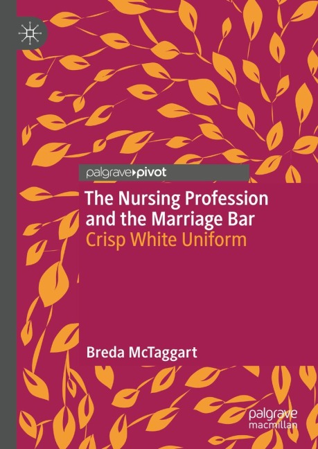 The Nursing Profession and the Marriage Bar: Crisp White Uniform