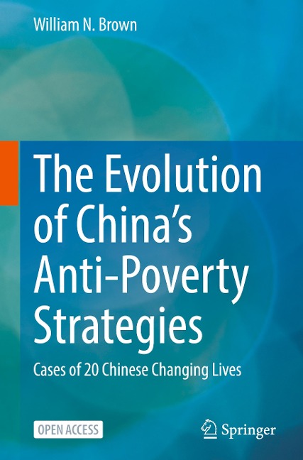 The Evolution of Chinas Anti-Poverty Strategies: Cases of 20 Chinese Changing Lives