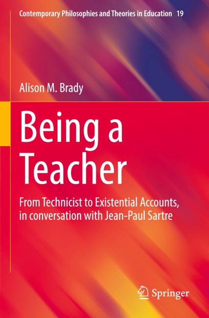Being a Teacher: From Technicist to Existential Accounts, in conversation with Jean-Paul Sartre