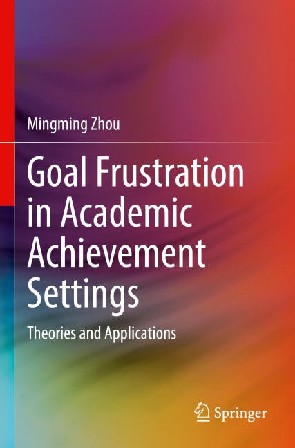 Goal Frustration in Academic Achievement Settings: Theories and Applications