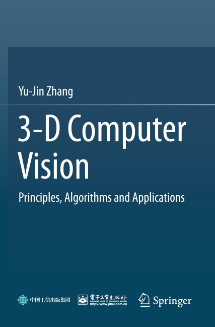 3-D Computer Vision: Principles, Algorithms and Applications
