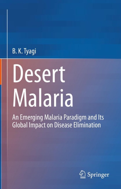 Desert Malaria: An Emerging Malaria Paradigm and Its Global Impact on Disease Elimination