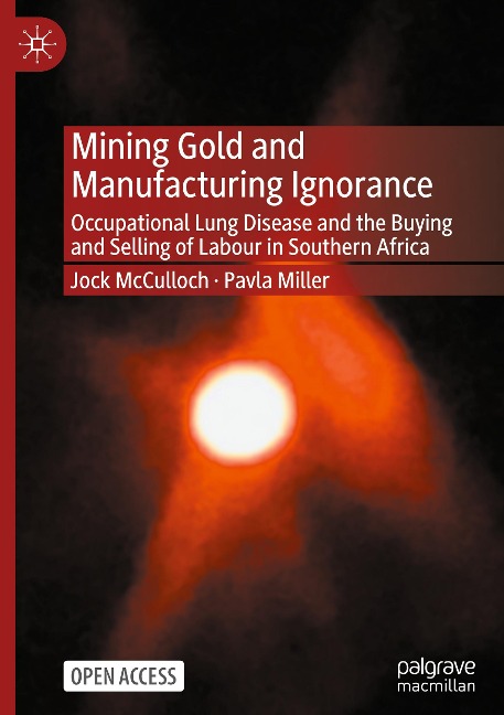 Mining Gold and Manufacturing Ignorance: Occupational Lung Disease and the Buying and Selling of Labour in Southern Africa