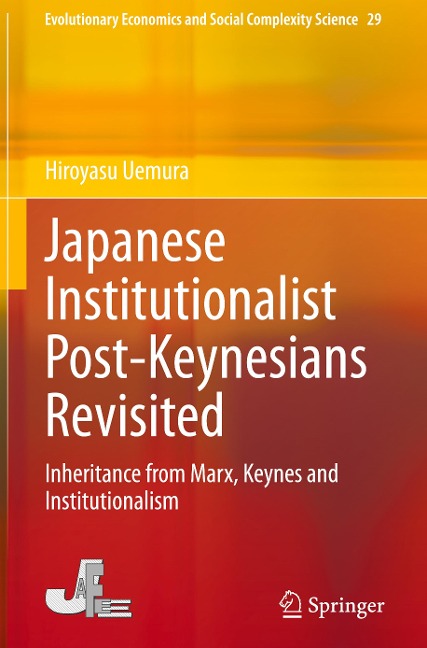 Japanese Institutionalist Post-Keynesians Revisited: Inheritance from Marx, Keynes and Institutionalism