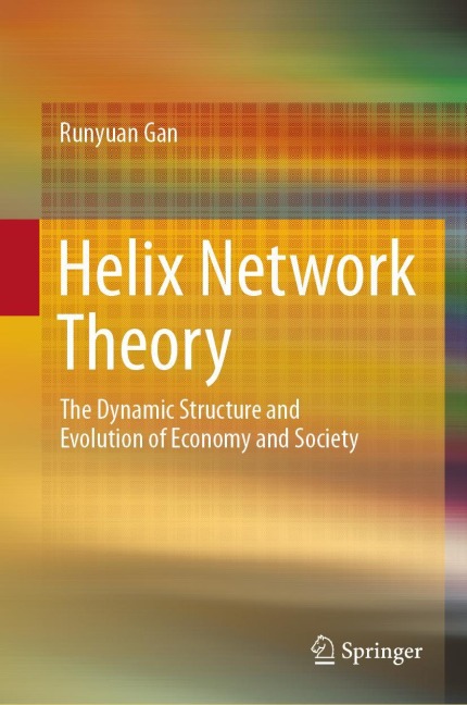 Helix Network Theory: The Dynamic  Structure  and Evolution  of  Economy  and  Society