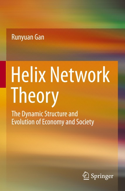 Helix Network Theory: The Dynamic  Structure  and Evolution  of  Economy  and  Society