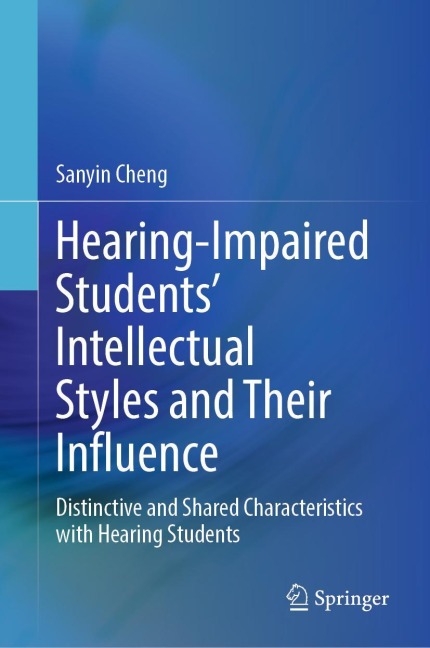 Hearing-Impaired Students' Intellectual Styles and Their Influence: Distinctive and Shared Characteristics with Hearing Students