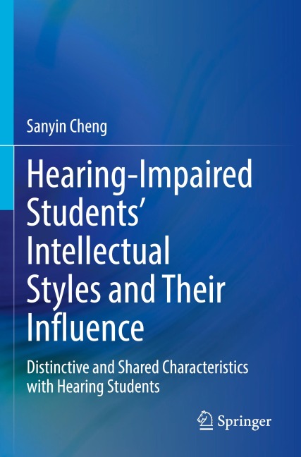 Hearing-Impaired Students' Intellectual Styles and Their Influence: Distinctive and Shared Characteristics with Hearing Students