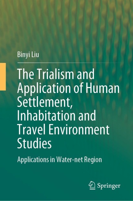 The Trialism and Application of Human Settlement, Inhabitation and Travel Environment Studies: Applications in Water-net Region