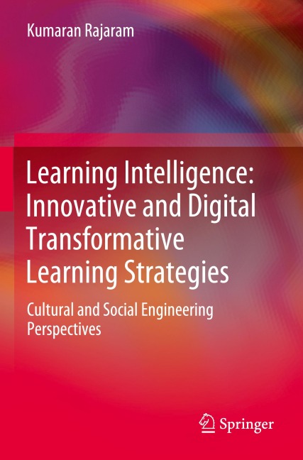 Learning Intelligence: Innovative and Digital Transformative Learning Strategies: Cultural and Social Engineering Perspectives