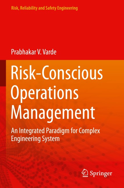 Risk-Conscious Operations Management: An Integrated Paradigm for Complex Engineering System