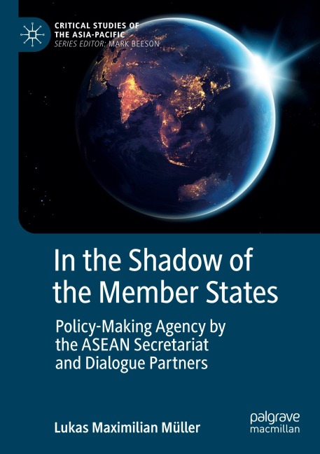 In the Shadow of the Member States: Policy-Making Agency by the ASEAN Secretariat and Dialogue Partners