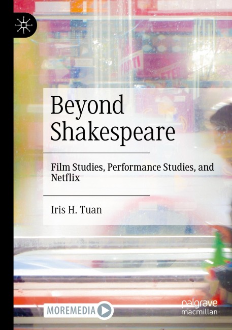 Beyond Shakespeare: Film Studies, Performance Studies, and Netflix