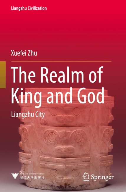 The Realm of King and God: Liangzhu City