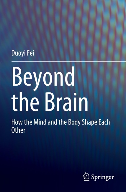 Beyond the Brain: How the Mind and the Body Shape Each Other