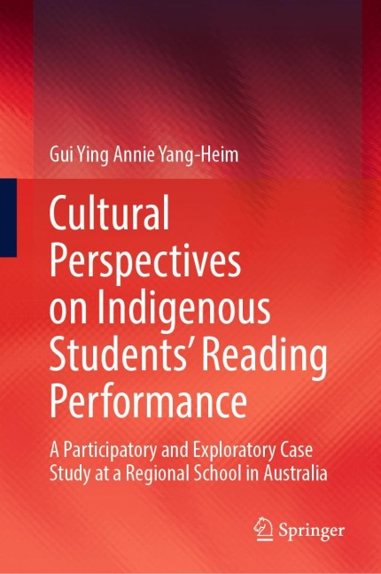 Cultural Perspectives on Indigenous Students Reading Performance: A Participatory and Exploratory Case Study at a Regional School in Australia