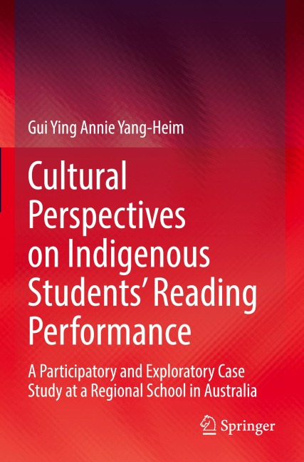 Cultural Perspectives on Indigenous Students Reading Performance: A Participatory and Exploratory Case Study at a Regional School in Australia