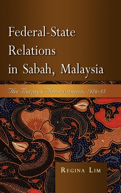 Federal-State Relations in Sabah, Malaysia: The Berjaya Administration, 1976-85