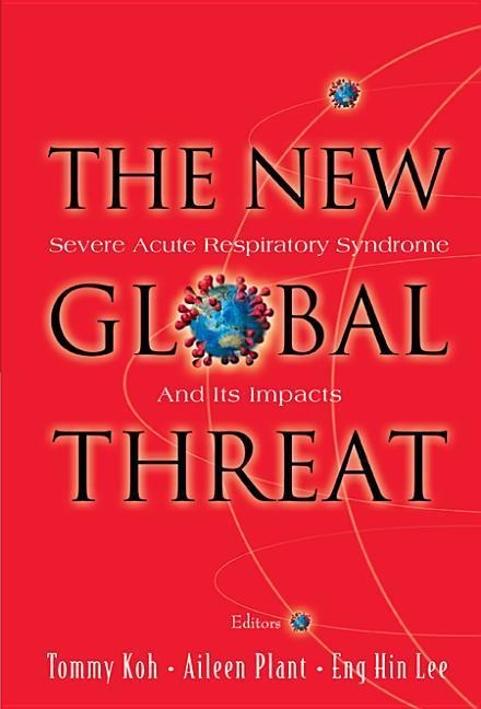 New Global Threat, The: Severe Acute Respiratory Syndrome and Its Impacts