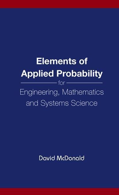 Elements of Applied Probability for Engineering, Mathematics and Systems Science