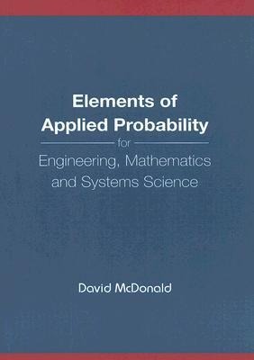 Elements of Applied Probability for Engineering, Mathematics and Systems Science