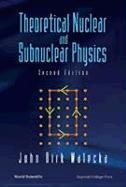 THEORETICAL NUCLEAR & SUBNUCLEAR...(2ED)