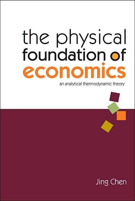 Physical Foundation of Economics, The: An Analytical Thermodynamic Theory