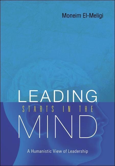 Leading Starts in the Mind: A Humanistic View of Leadership