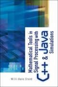 Mathematical Tools in Signal Processing with C++ and Java Simulations